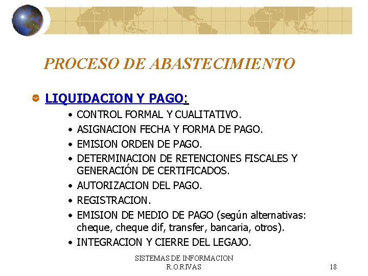 PROCESO DE ABASTECIMIENTO LIQUIDACION Y PAGO: • • CONTROL FORMAL Y CUALITATIVO. ASIGNACION FECHA