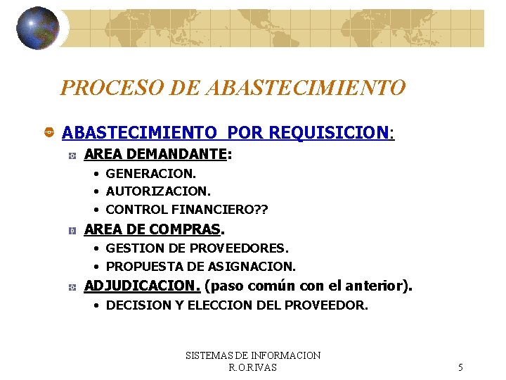 PROCESO DE ABASTECIMIENTO POR REQUISICION: AREA DEMANDANTE: • GENERACION. • AUTORIZACION. • CONTROL FINANCIERO?