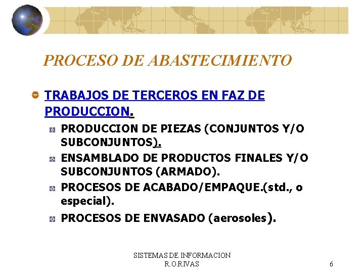 PROCESO DE ABASTECIMIENTO TRABAJOS DE TERCEROS EN FAZ DE PRODUCCION DE PIEZAS (CONJUNTOS Y/O