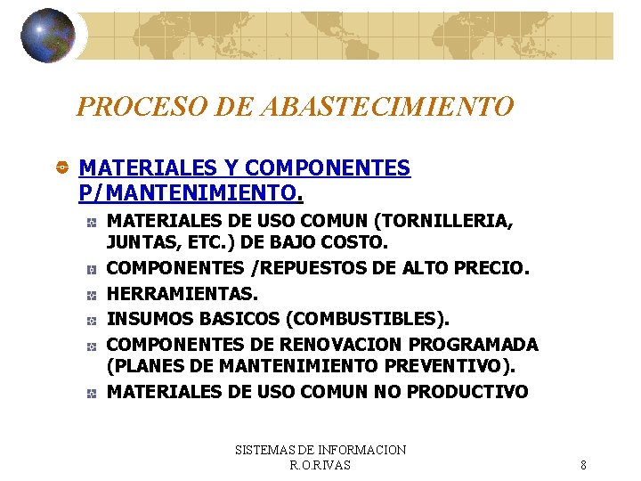 PROCESO DE ABASTECIMIENTO MATERIALES Y COMPONENTES P/MANTENIMIENTO. MATERIALES DE USO COMUN (TORNILLERIA, JUNTAS, ETC.