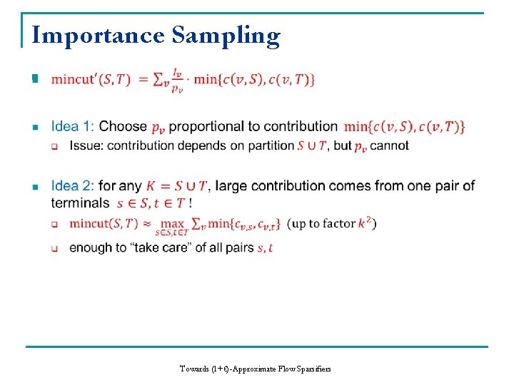 Importance Sampling n Towards (1+ϵ)-Approximate Flow Sparsifiers 