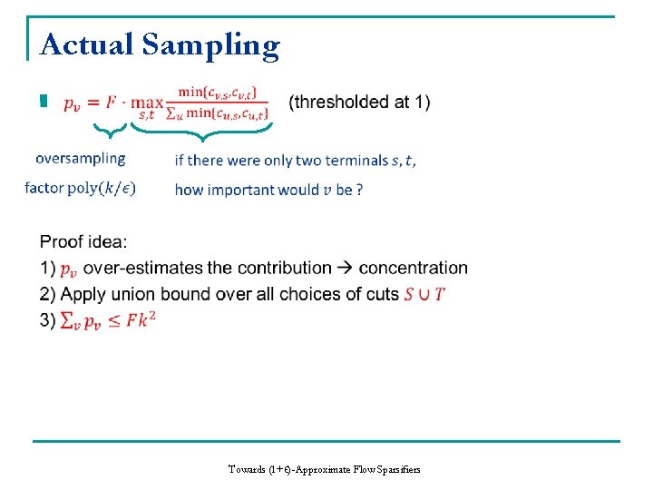 Actual Sampling n Towards (1+ϵ)-Approximate Flow Sparsifiers 