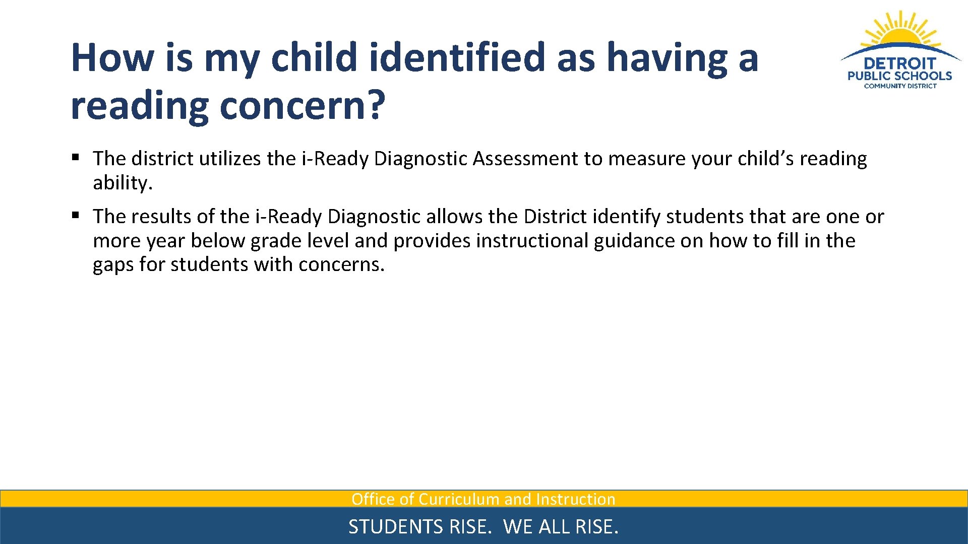 How is my child identified as having a reading concern? § The district utilizes