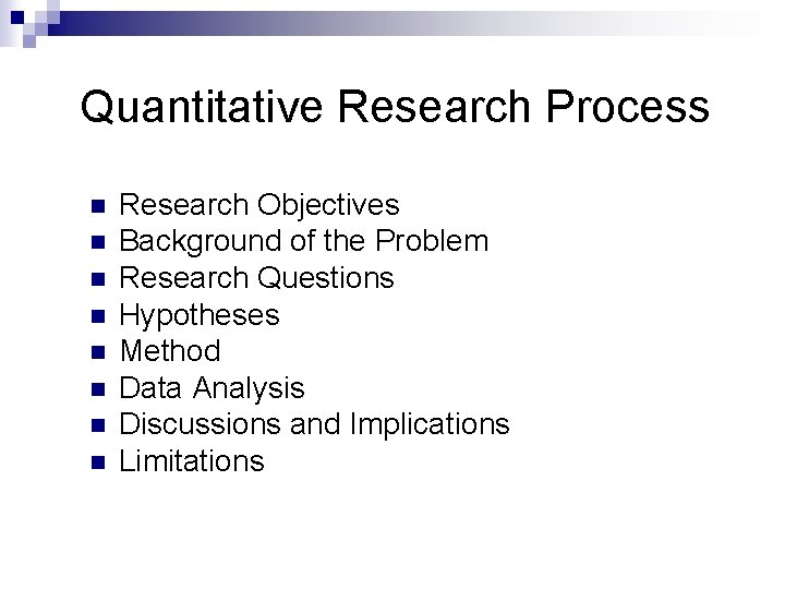 Quantitative Research Process n n n n Research Objectives Background of the Problem Research