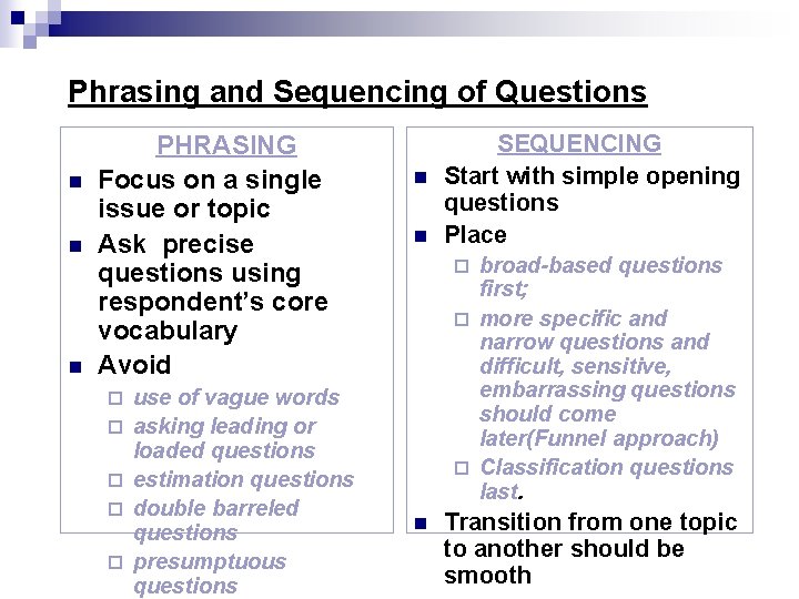 Phrasing and Sequencing of Questions n n n PHRASING Focus on a single issue