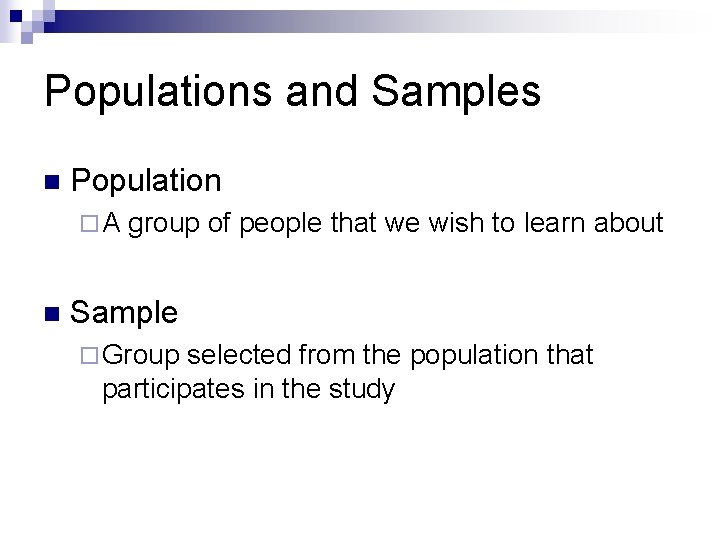 Populations and Samples n Population ¨A n group of people that we wish to