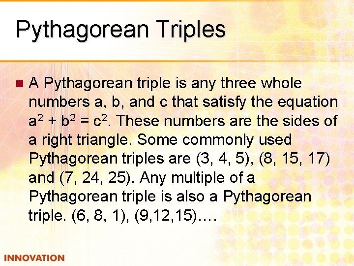 Pythagorean Triples n A Pythagorean triple is any three whole numbers a, b, and