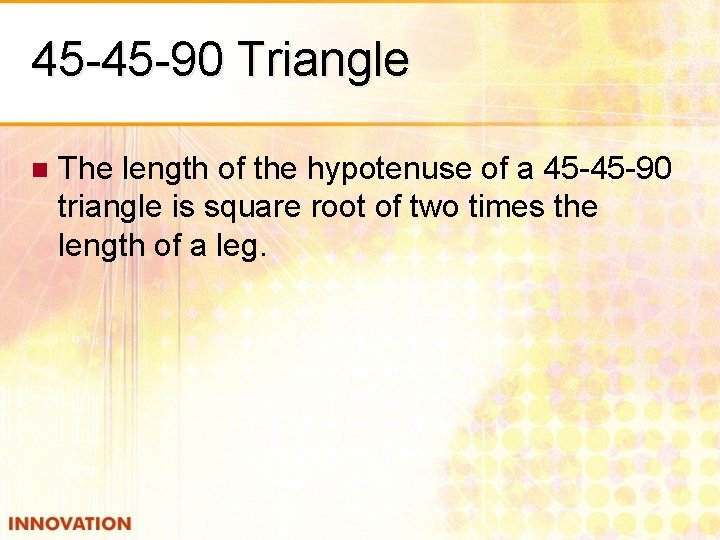 45 -45 -90 Triangle n The length of the hypotenuse of a 45 -45