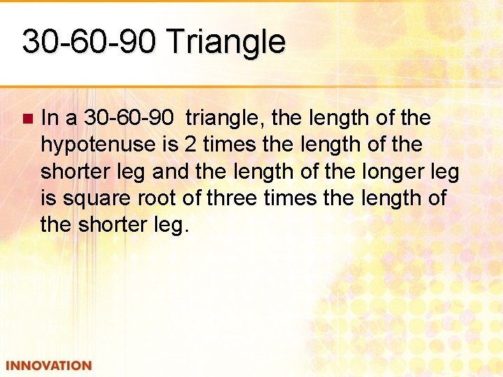 30 -60 -90 Triangle n In a 30 -60 -90 triangle, the length of