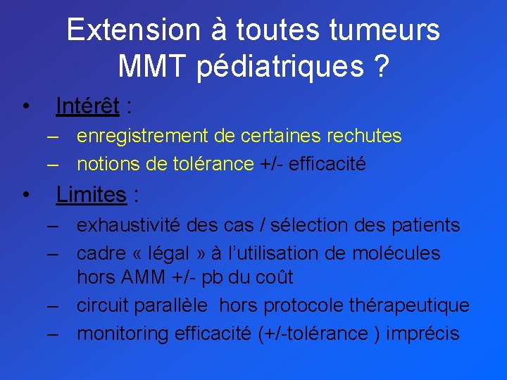 Extension à toutes tumeurs MMT pédiatriques ? • Intérêt : – enregistrement de certaines
