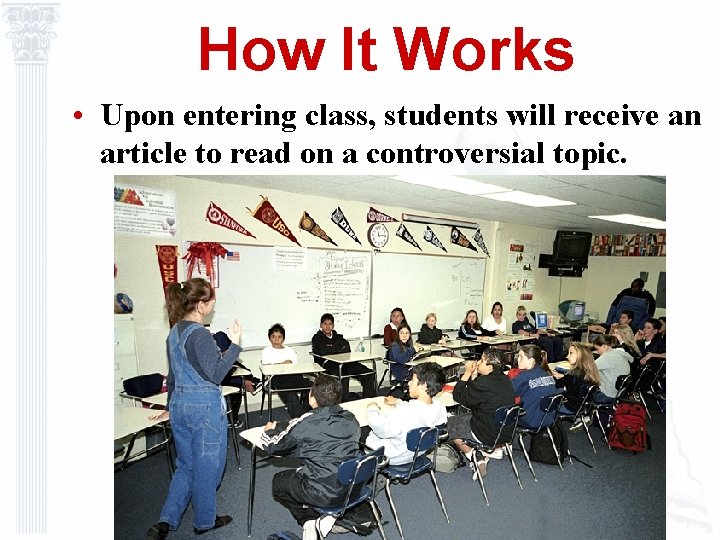 How It Works • Upon entering class, students will receive an article to read