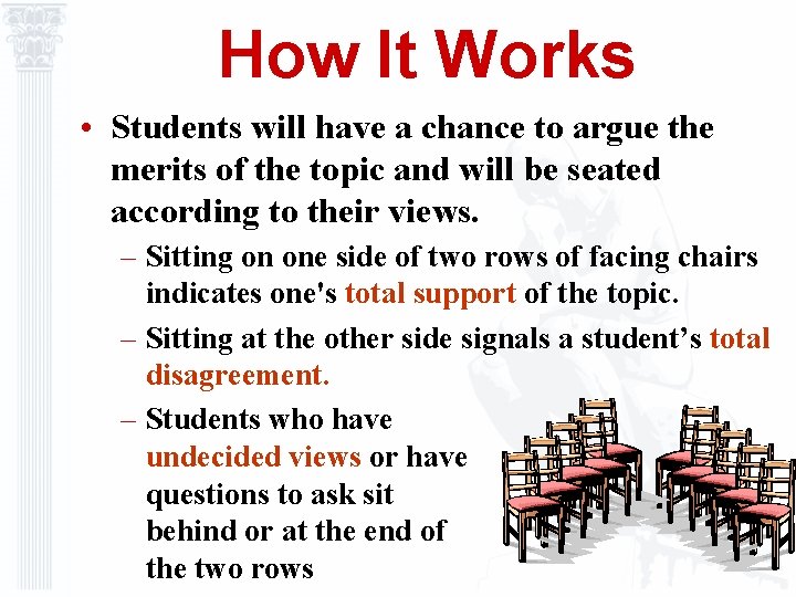 How It Works • Students will have a chance to argue the merits of