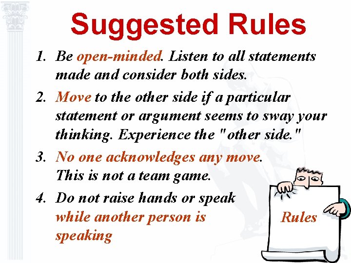 Suggested Rules 1. Be open-minded. Listen to all statements made and consider both sides.