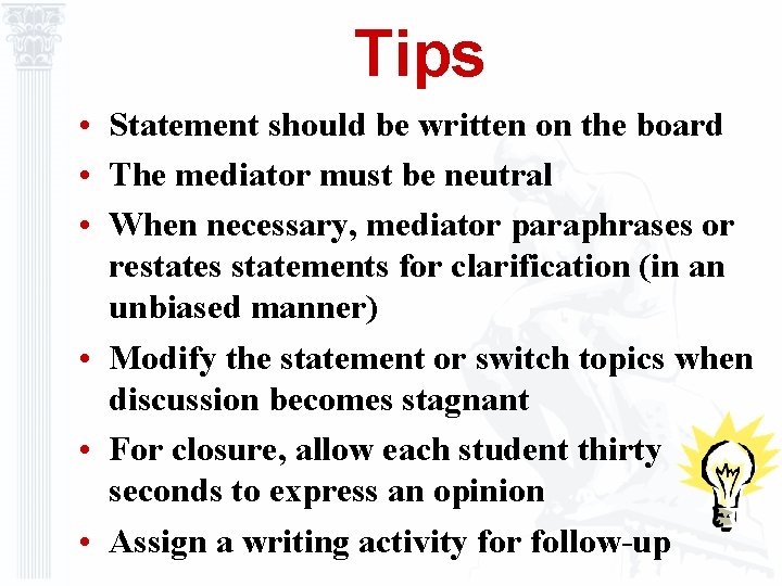 Tips • Statement should be written on the board • The mediator must be