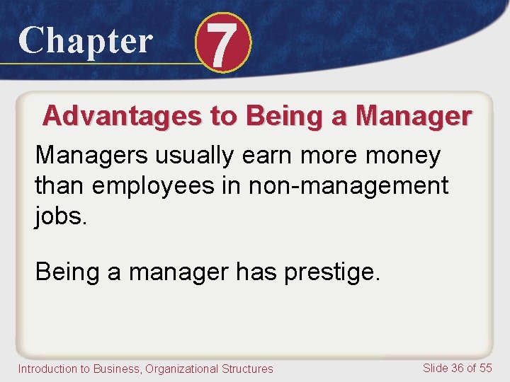 Chapter 7 Advantages to Being a Managers usually earn more money than employees in