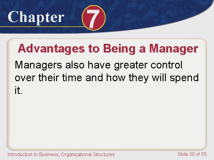 Chapter 7 Advantages to Being a Managers also have greater control over their time