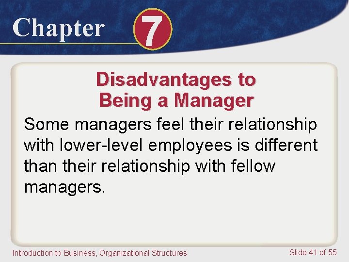 Chapter 7 Disadvantages to Being a Manager Some managers feel their relationship with lower-level