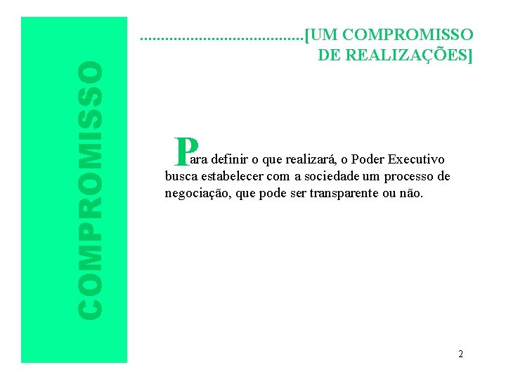 COMPROMISSO . . [UM COMPROMISSO DE REALIZAÇÕES] P ara definir o que realizará, o