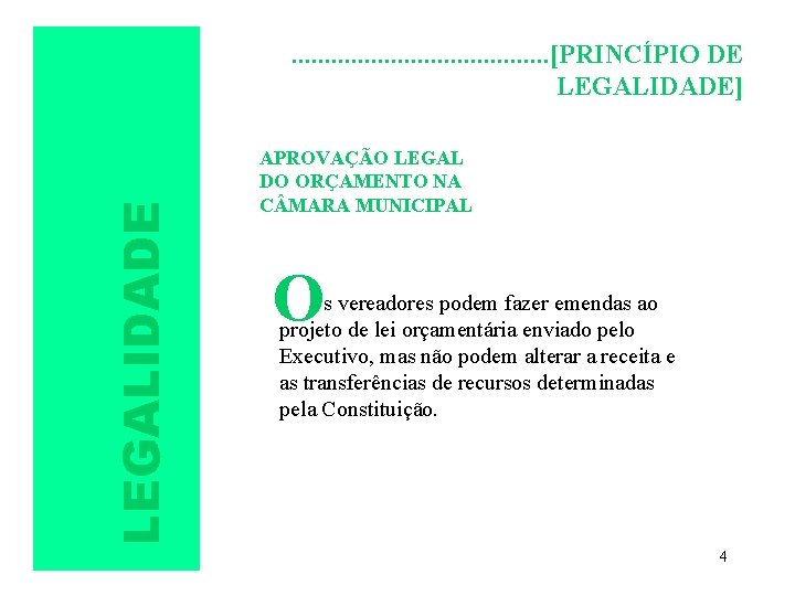 LEGALIDADE . . [PRINCÍPIO DE LEGALIDADE] APROVAÇÃO LEGAL DO ORÇAMENTO NA C MARA MUNICIPAL