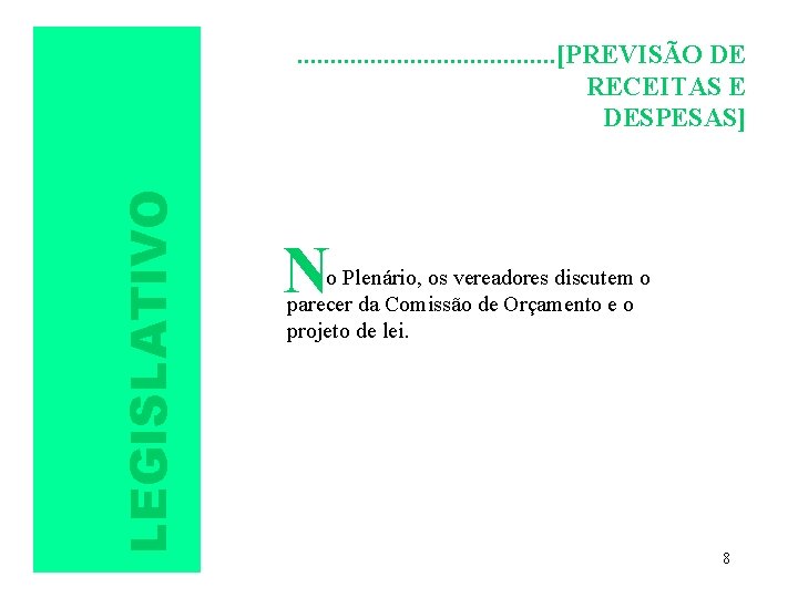 LEGISLATIVO . . [PREVISÃO DE RECEITAS E DESPESAS] N o Plenário, os vereadores discutem