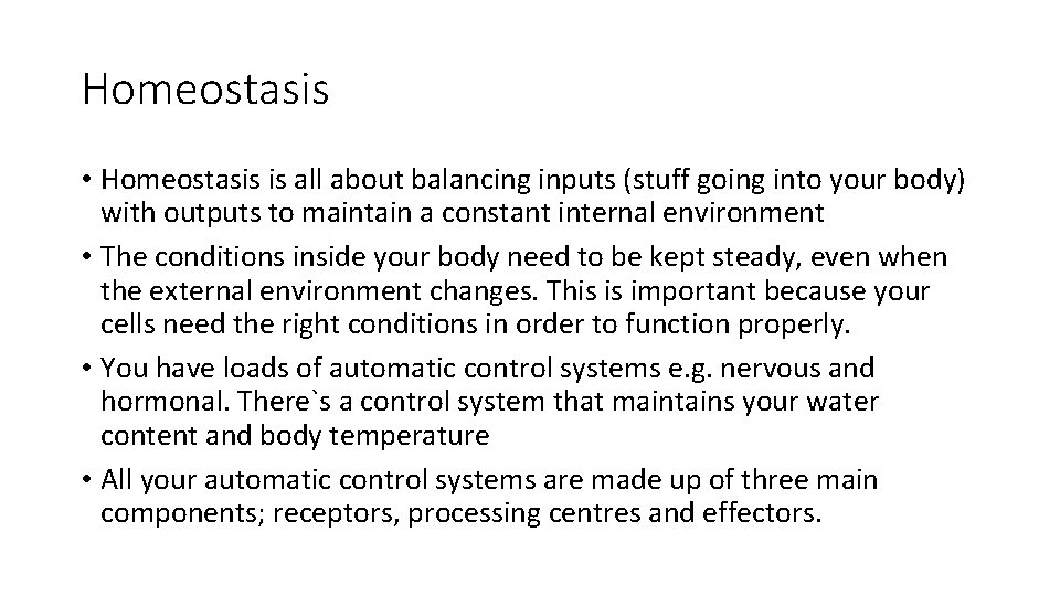 Homeostasis • Homeostasis is all about balancing inputs (stuff going into your body) with