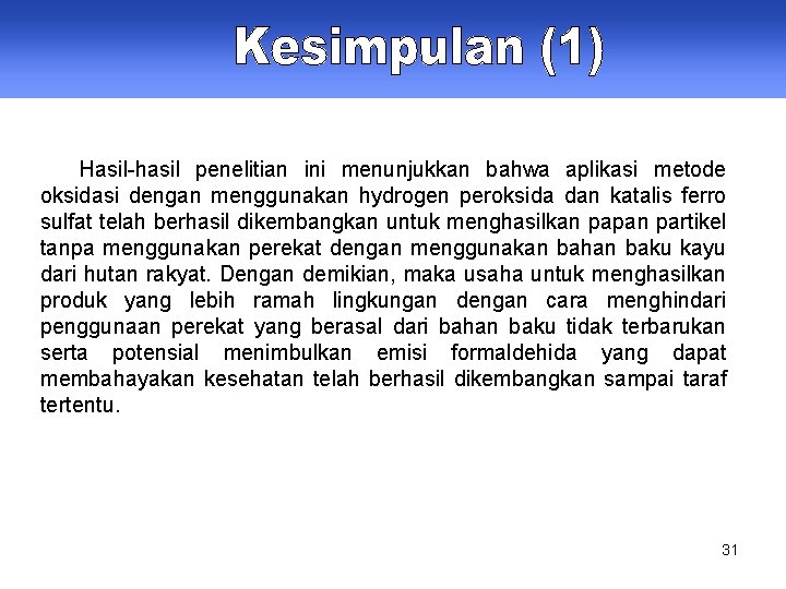 Hasil-hasil penelitian ini menunjukkan bahwa aplikasi metode oksidasi dengan menggunakan hydrogen peroksida dan katalis