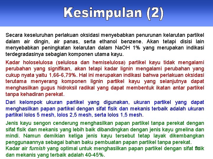 Secara keseluruhan perlakuan oksidasi menyebabkan penurunan kelarutan partikel dalam air dingin, air panas, serta