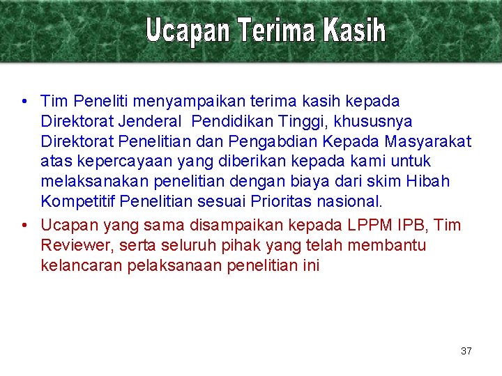  • Tim Peneliti menyampaikan terima kasih kepada Direktorat Jenderal Pendidikan Tinggi, khususnya Direktorat