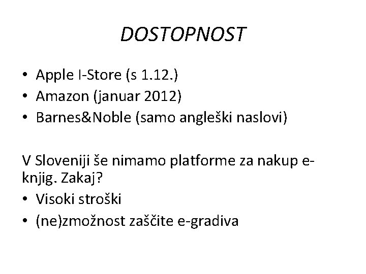 DOSTOPNOST • Apple I-Store (s 1. 12. ) • Amazon (januar 2012) • Barnes&Noble