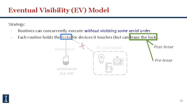 Eventual Visibility (EV) Model Strategy: - Routines can concurrently execute without violating some serial