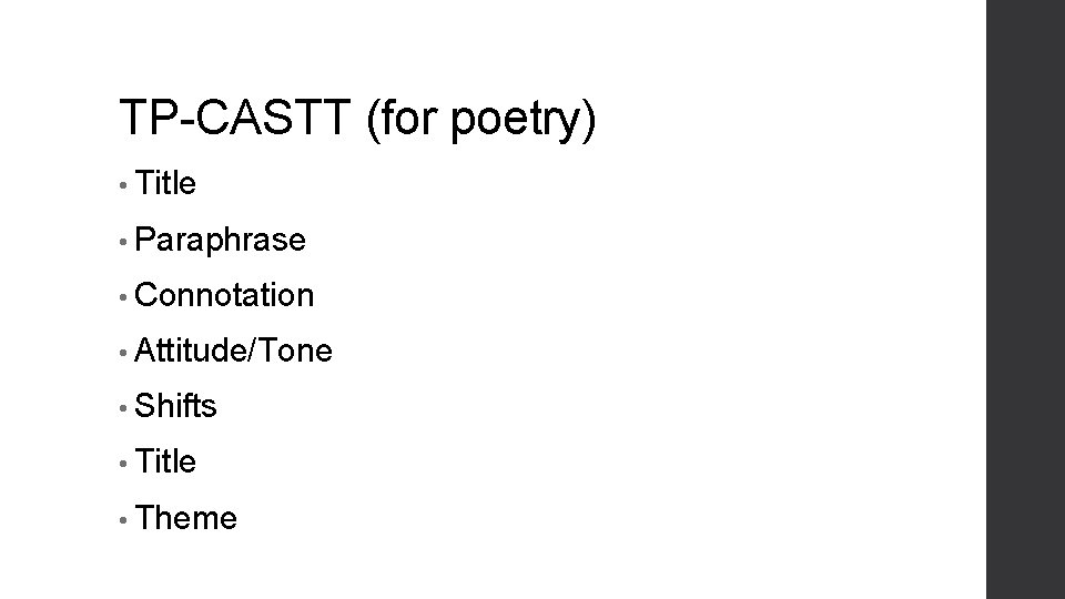 TP-CASTT (for poetry) • Title • Paraphrase • Connotation • Attitude/Tone • Shifts •