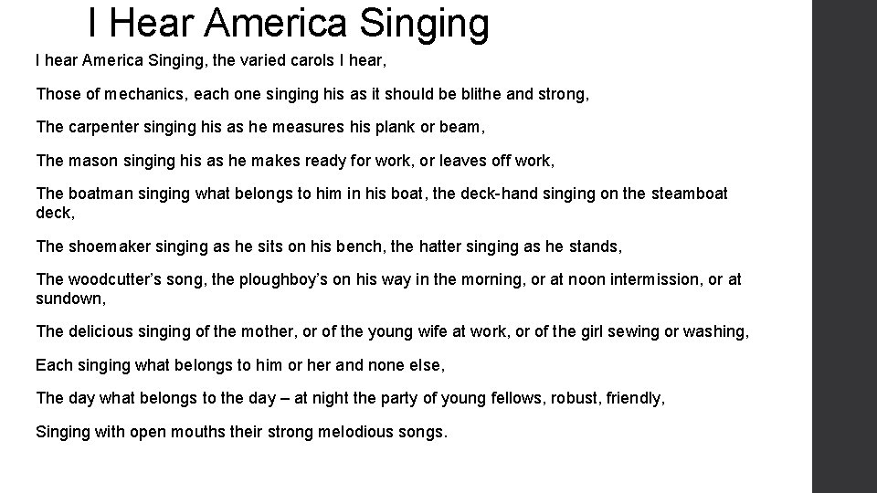 I Hear America Singing I hear America Singing, the varied carols I hear, Those