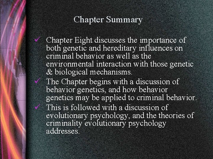 Chapter Summary ü Chapter Eight discusses the importance of both genetic and hereditary influences