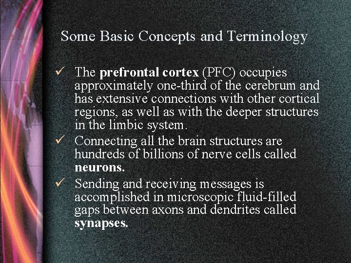 Some Basic Concepts and Terminology ü The prefrontal cortex (PFC) occupies approximately one-third of