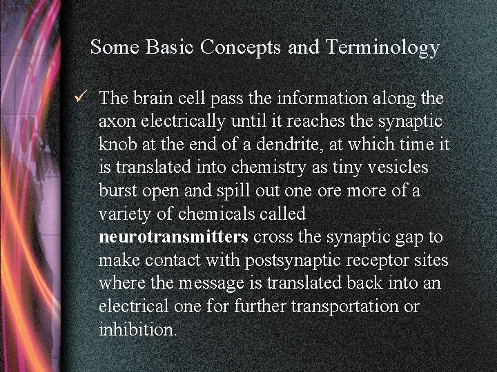 Some Basic Concepts and Terminology ü The brain cell pass the information along the