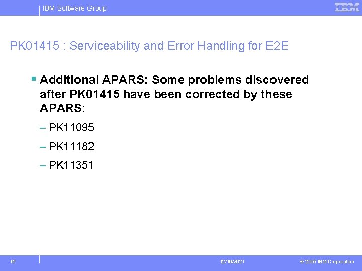 IBM Software Group PK 01415 : Serviceability and Error Handling for E 2 E