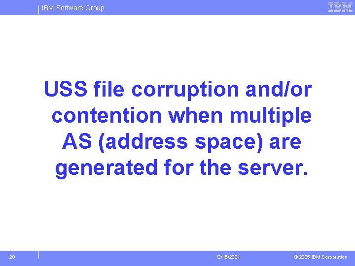 IBM Software Group USS file corruption and/or contention when multiple AS (address space) are