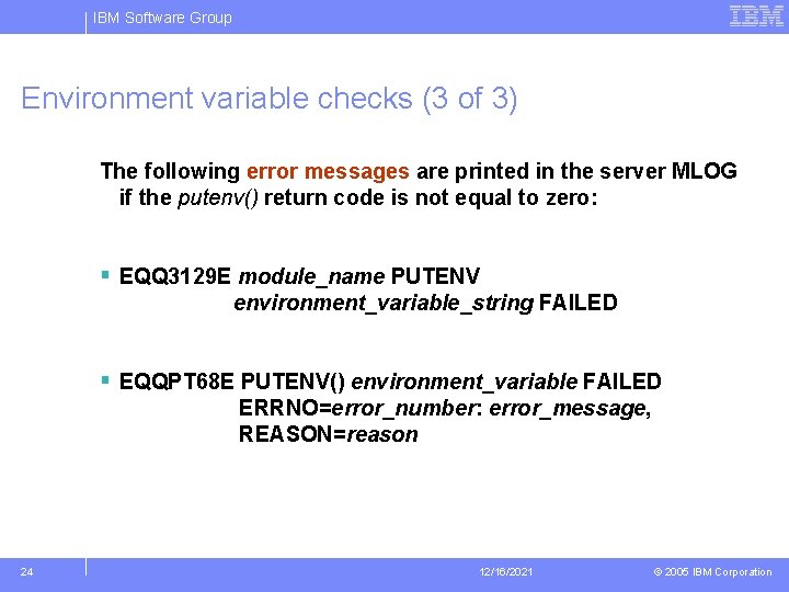 IBM Software Group Environment variable checks (3 of 3) The following error messages are