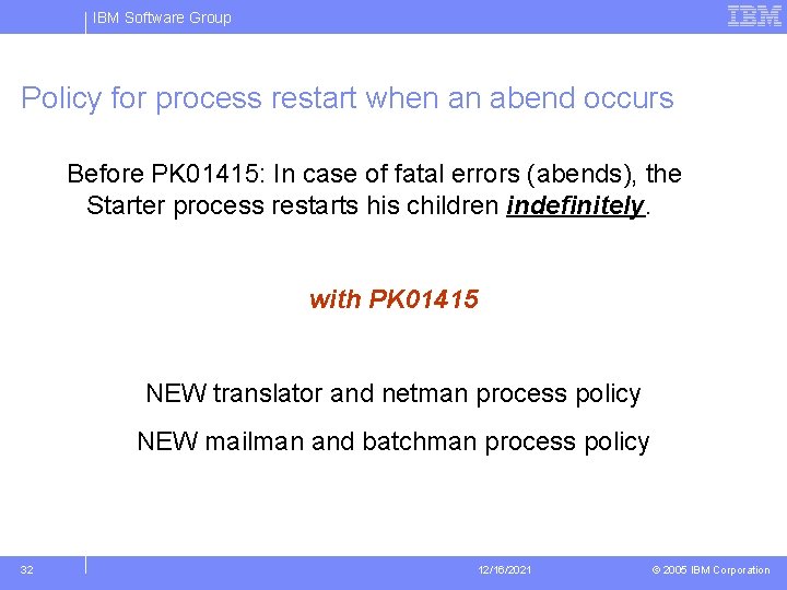 IBM Software Group Policy for process restart when an abend occurs Before PK 01415: