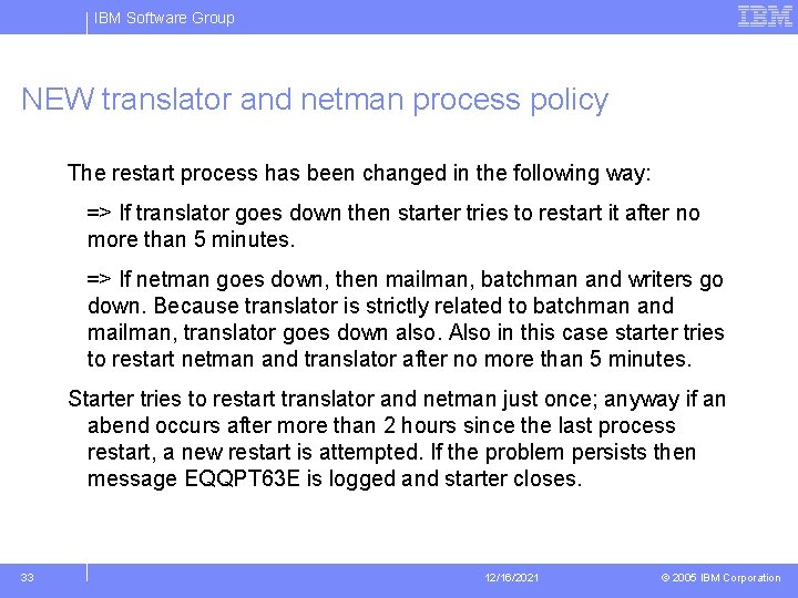 IBM Software Group NEW translator and netman process policy The restart process has been