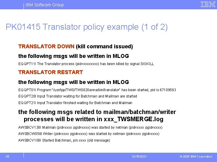 IBM Software Group PK 01415 Translator policy example (1 of 2) TRANSLATOR DOWN (kill