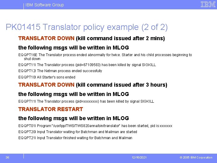 IBM Software Group PK 01415 Translator policy example (2 of 2) TRANSLATOR DOWN (kill