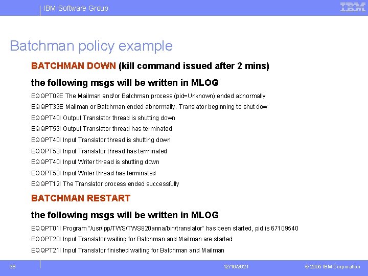 IBM Software Group Batchman policy example BATCHMAN DOWN (kill command issued after 2 mins)