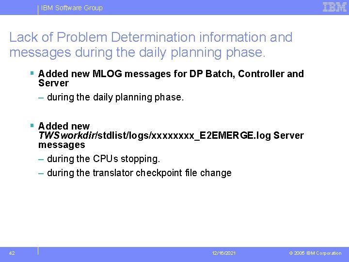 IBM Software Group Lack of Problem Determination information and messages during the daily planning