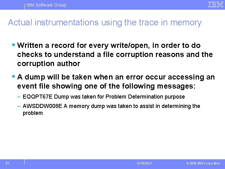 IBM Software Group Actual instrumentations using the trace in memory § Written a record