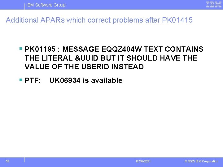 IBM Software Group Additional APARs which correct problems after PK 01415 § PK 01195