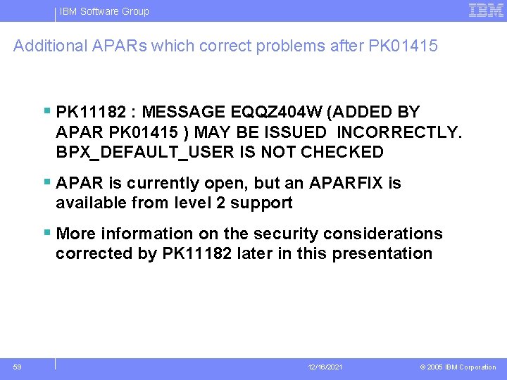 IBM Software Group Additional APARs which correct problems after PK 01415 § PK 11182