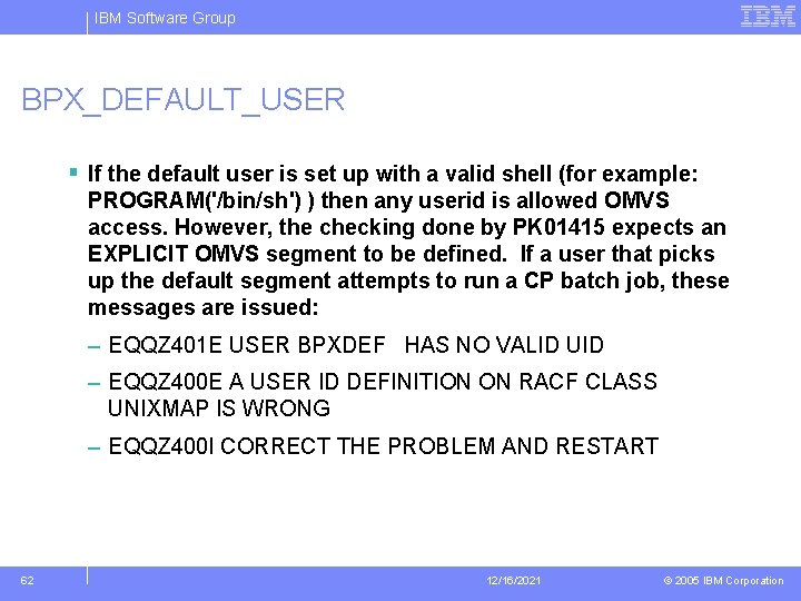 IBM Software Group BPX_DEFAULT_USER § If the default user is set up with a