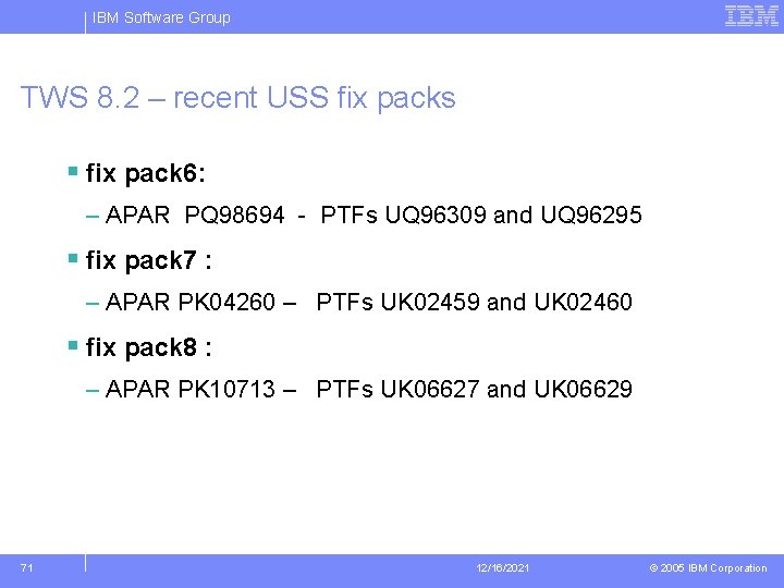 IBM Software Group TWS 8. 2 – recent USS fix packs § fix pack