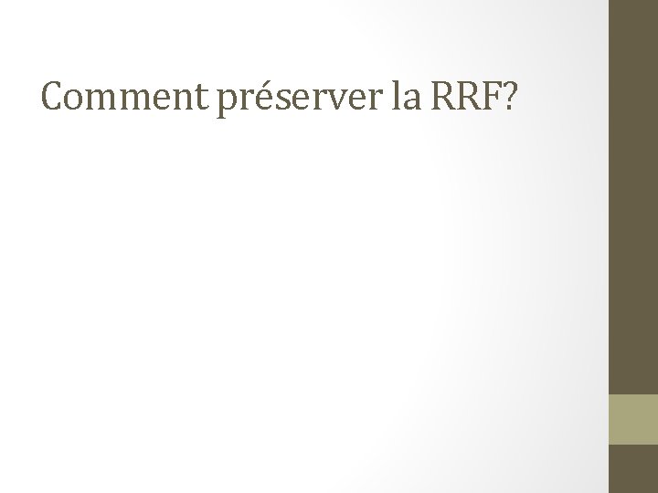 Comment préserver la RRF? 